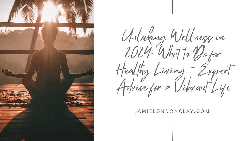 what to do for healthy living